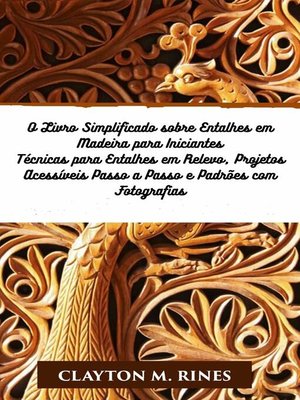 cover image of O Livro Simplificado sobre Entalhes em Madeira para Iniciantes